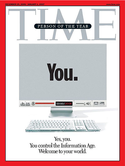 You won Time Magazine's Person of the Year award in 2006